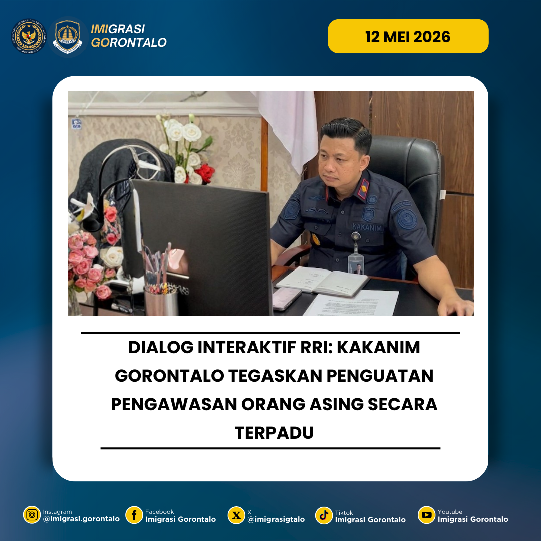 DIALOG INTERAKTIF RRI: KAKANIM GORONTALO TEGASKAN PENGUATAN PENGAWASAN ORANG ASING SECARA TERPADU